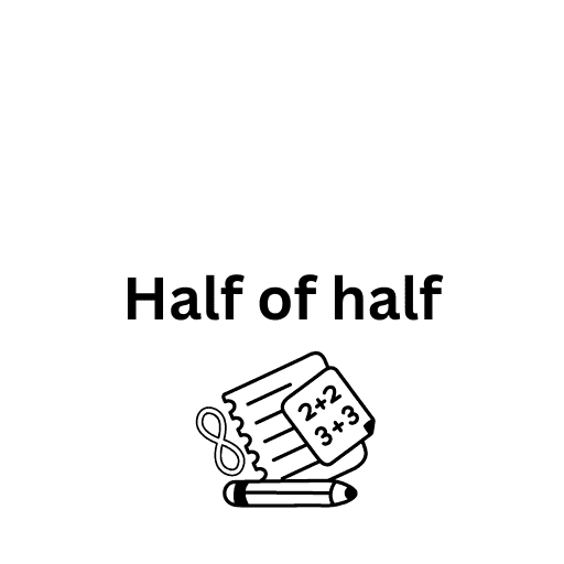 Half of half